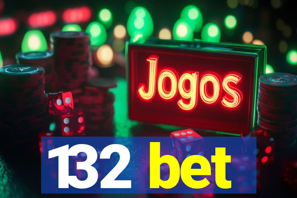 132 bet