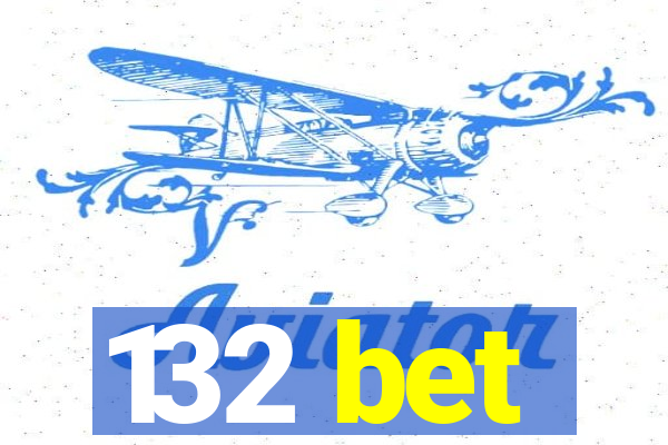 132 bet