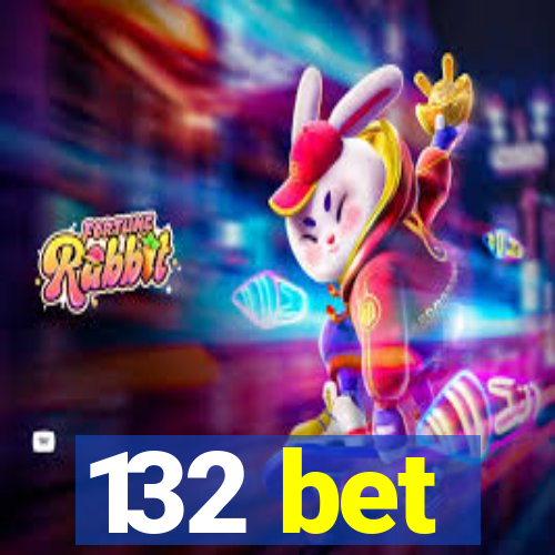 132 bet