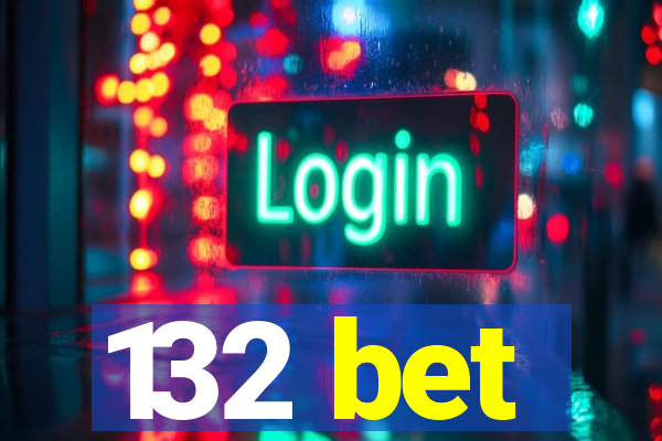 132 bet