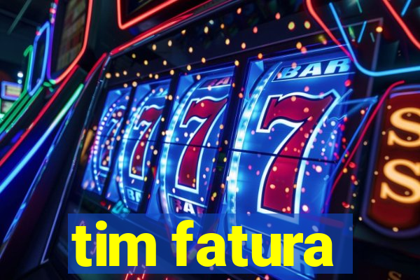 tim fatura