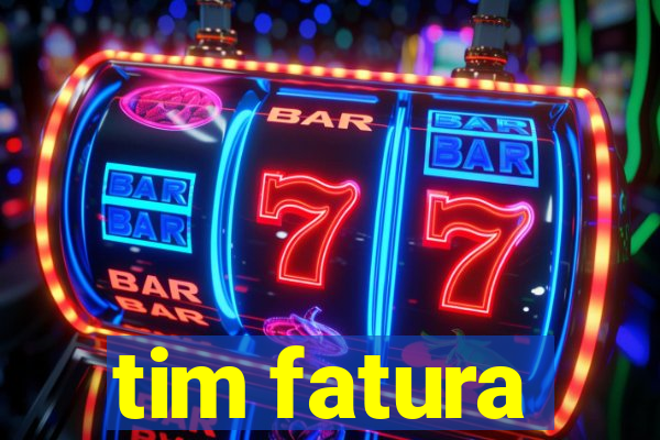 tim fatura