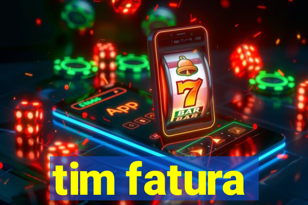 tim fatura