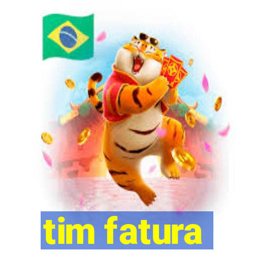 tim fatura