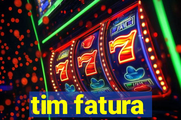 tim fatura