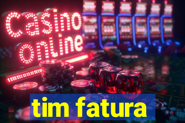 tim fatura