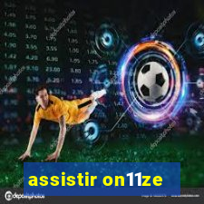 assistir on11ze