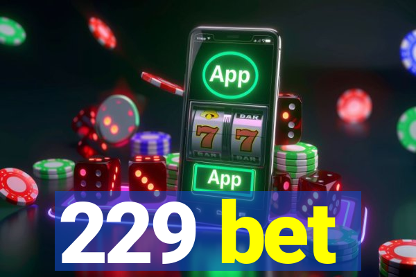 229 bet