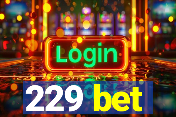 229 bet