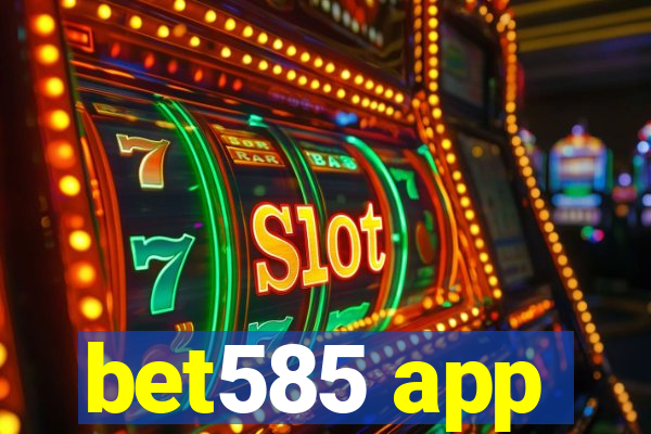 bet585 app