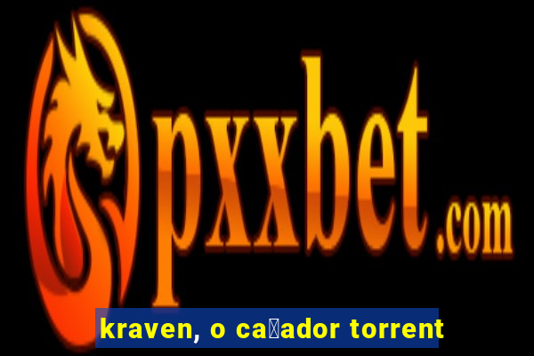 kraven, o ca莽ador torrent