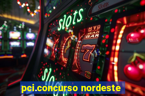 pci.concurso nordeste