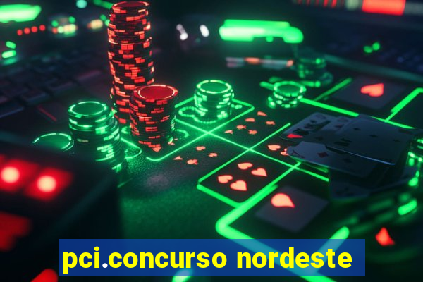 pci.concurso nordeste