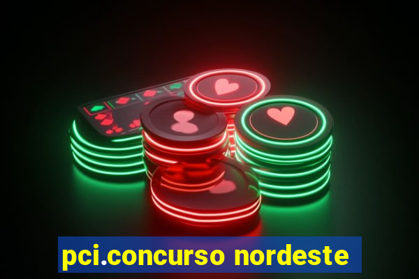 pci.concurso nordeste