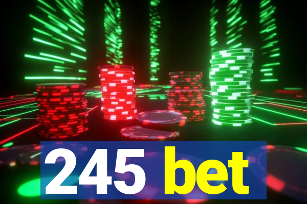 245 bet