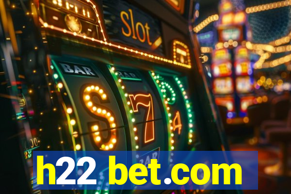 h22 bet.com