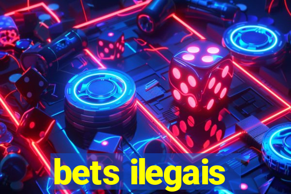 bets ilegais