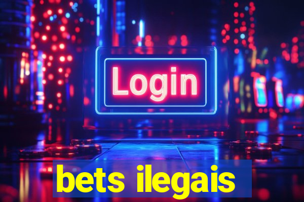 bets ilegais