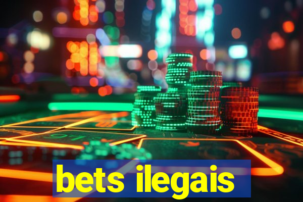 bets ilegais