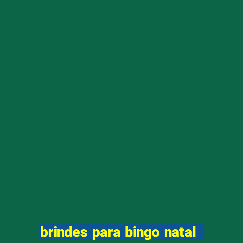 brindes para bingo natal