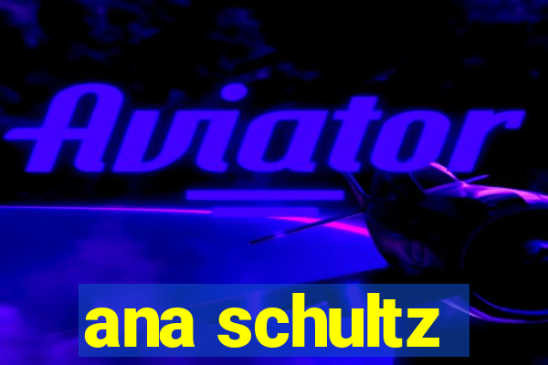 ana schultz