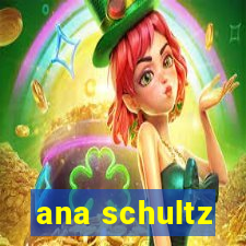 ana schultz