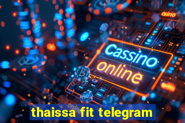 thaissa fit telegram