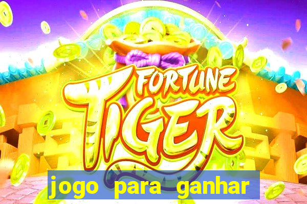 jogo para ganhar dinheiro de verdade no pix na hora