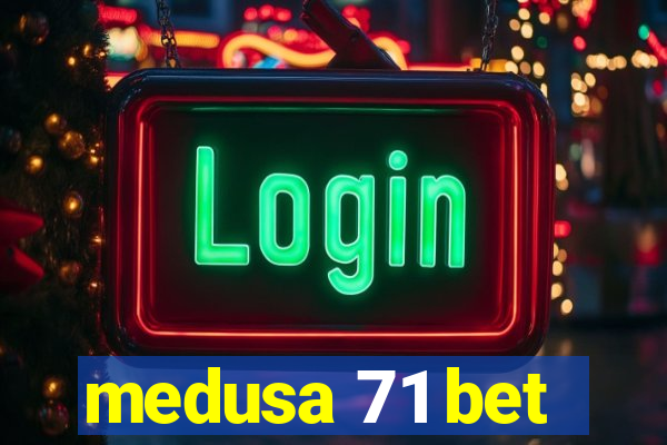 medusa 71 bet