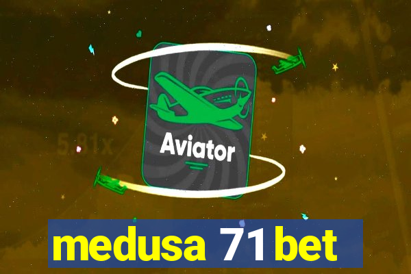 medusa 71 bet