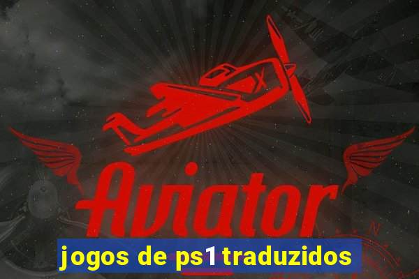 jogos de ps1 traduzidos