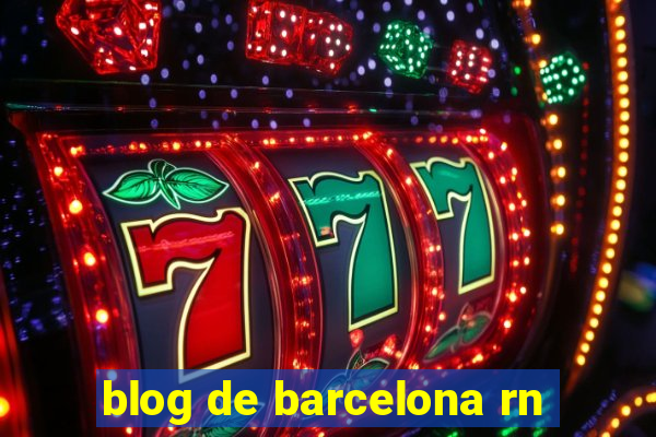 blog de barcelona rn