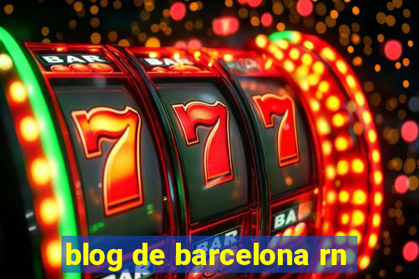 blog de barcelona rn