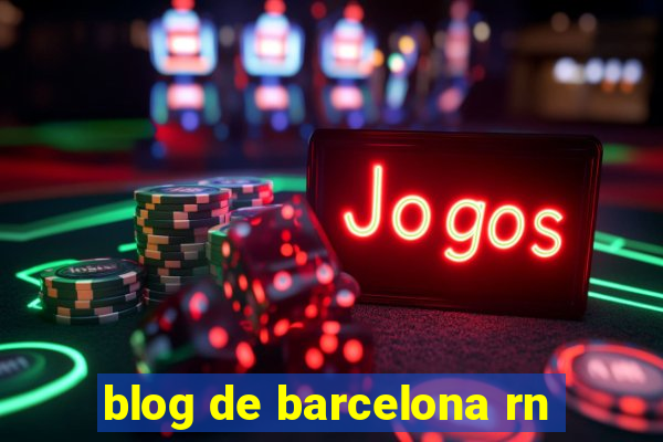 blog de barcelona rn