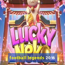 football legends 2016