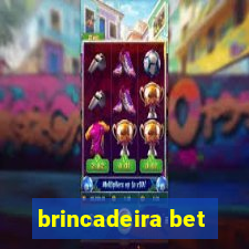 brincadeira bet