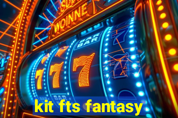 kit fts fantasy