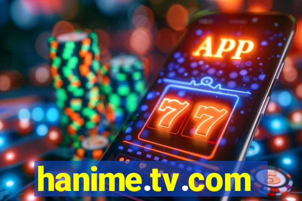 hanime.tv.com