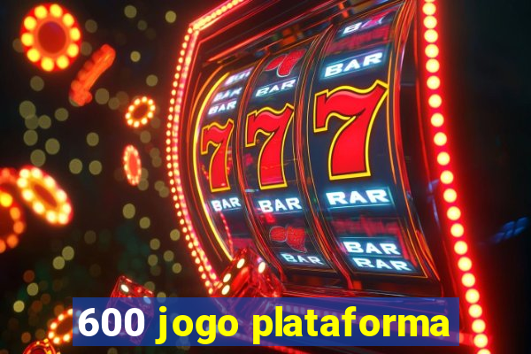 600 jogo plataforma