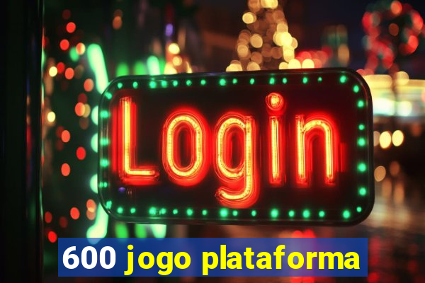 600 jogo plataforma