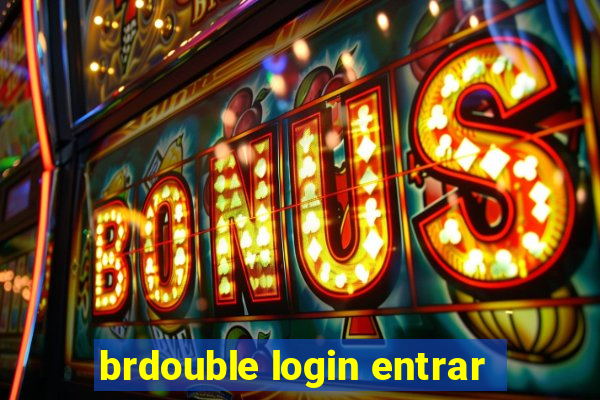 brdouble login entrar