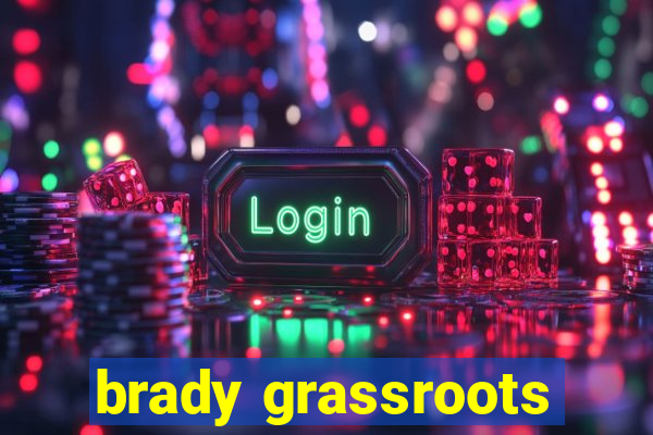 brady grassroots