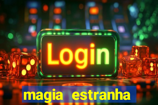 magia estranha filme completo dublado google drive