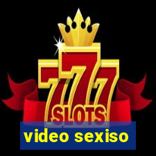 video sexiso