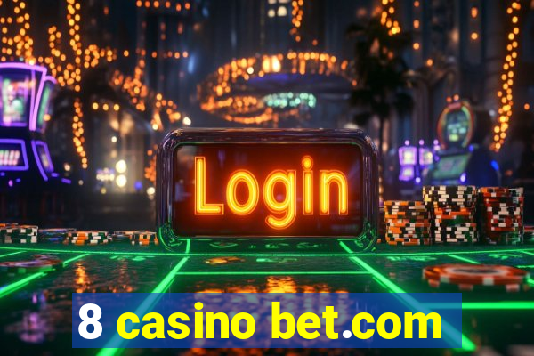 8 casino bet.com