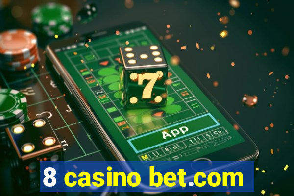 8 casino bet.com