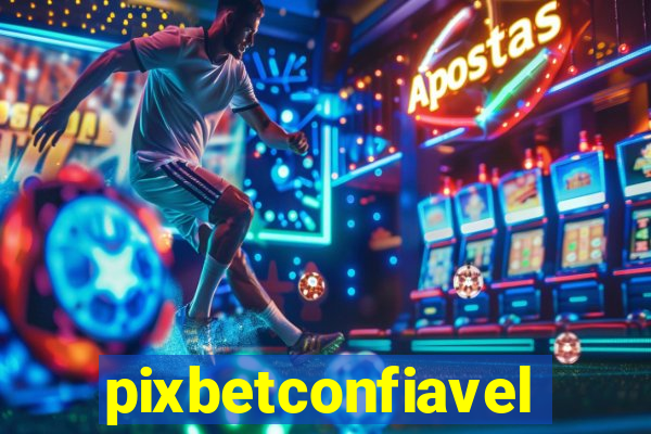 pixbetconfiavel