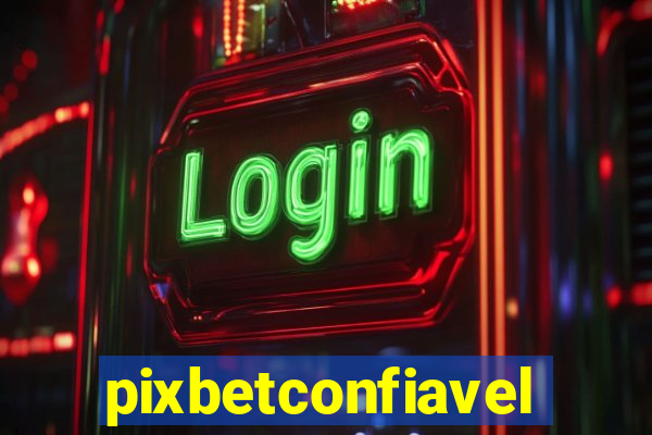 pixbetconfiavel