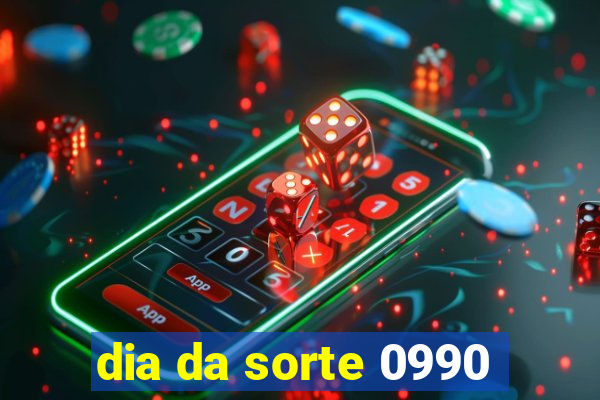 dia da sorte 0990