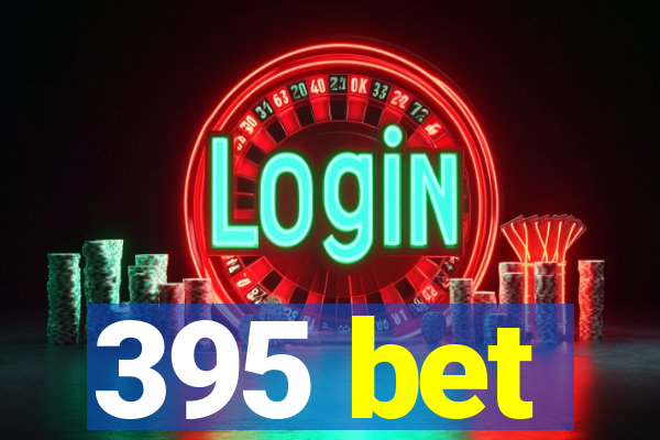 395 bet